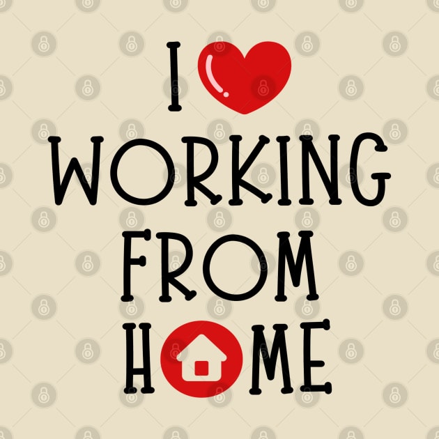 I love working from Home by RioDesign2020