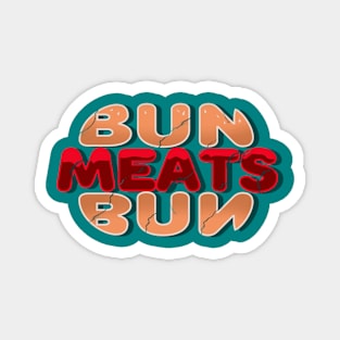 Bun Meats Bun - Deliciously Worded Hamburger Design No 2 Magnet