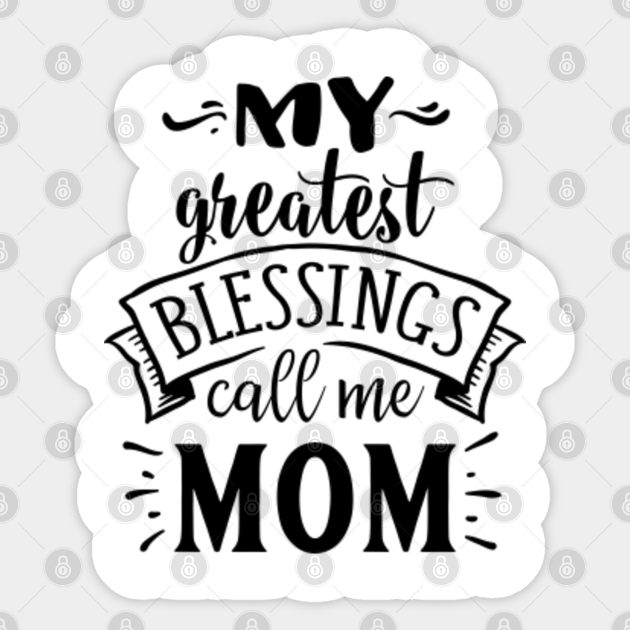 my blessings call me mom