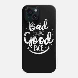 Bad Weather Good Face Phone Case