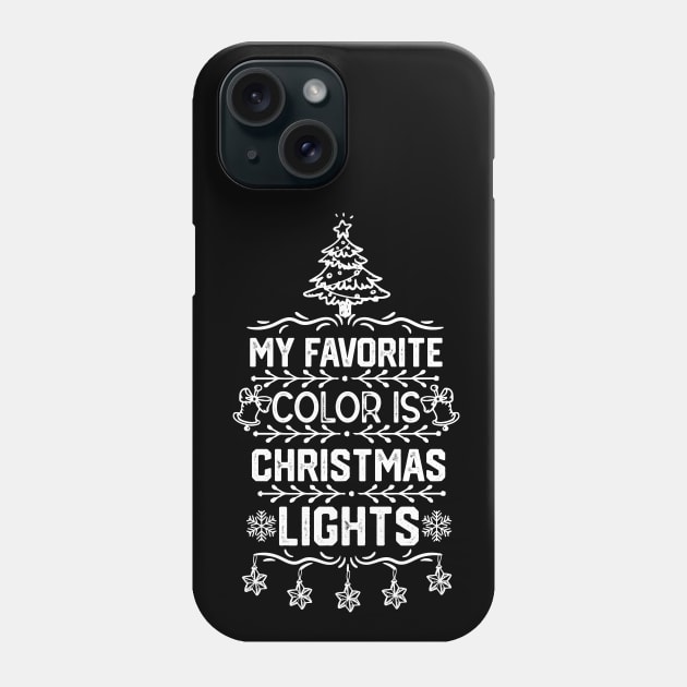 Family Christmas Gift Ideas - My Favorite Color Is Christmas Light - Christmas Tree Lights Funny Saying Phone Case by KAVA-X