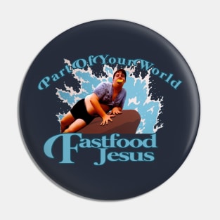 Fast Food Jesus Part of Your World Pin