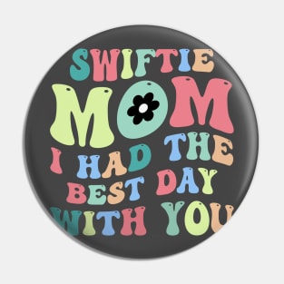 Swiftie Mom I Had The Best Day With You Funny Mothers Day Pin