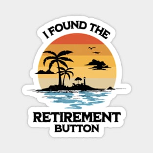 I Found The Retirement Button Summer Retirement Magnet