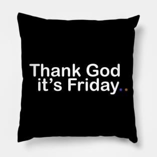 Thank god it's friday Pillow