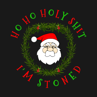 Ho Ho Holy Shit I'm Stoned T-Shirt