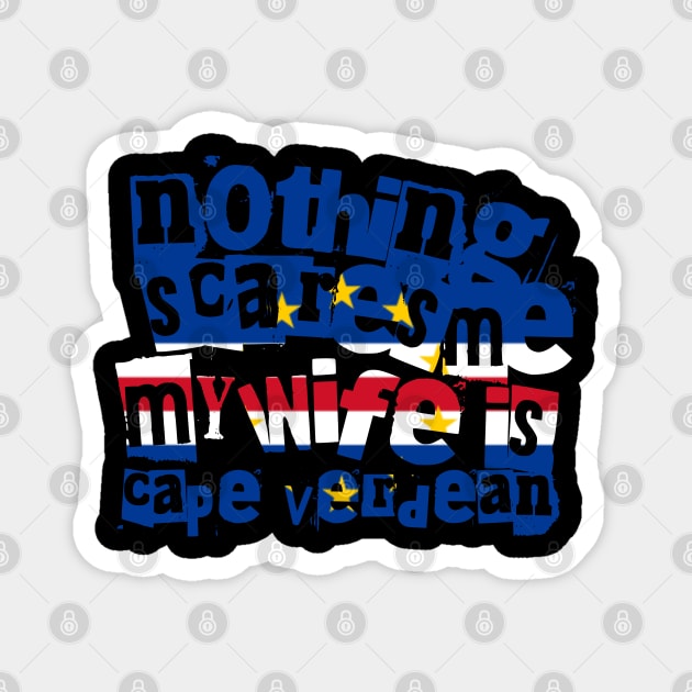 Funny Cape Verdean Wife Nothing Scares Me My Wife Is Cape Verdean Magnet by Yesteeyear