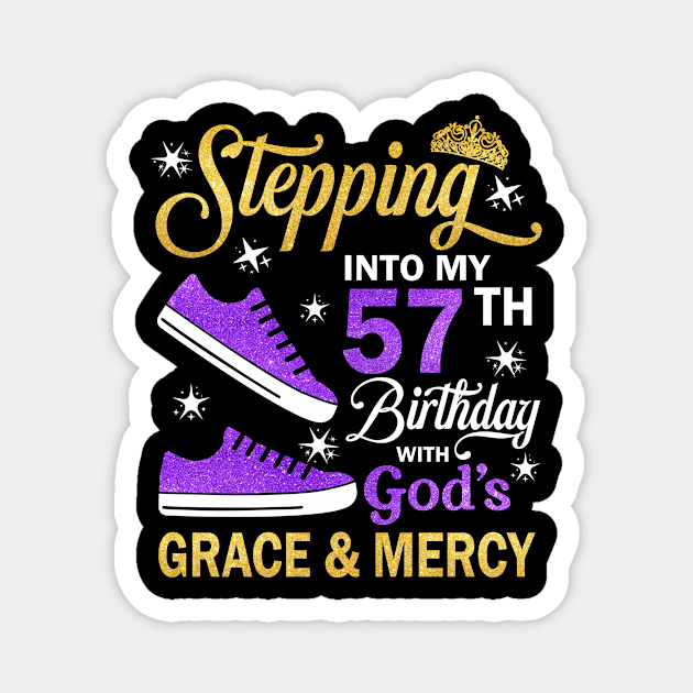 Stepping Into My 57th Birthday With God's Grace & Mercy Bday Magnet by MaxACarter