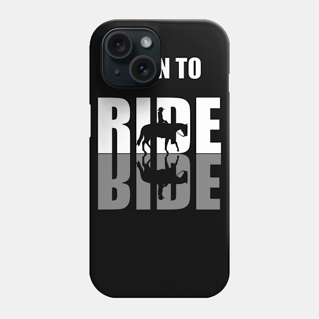 Born To Ride Horses Phone Case by ArtisticRaccoon