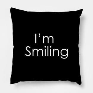 I'm smiling ☺ Pillow