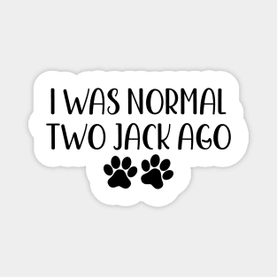 I was normal two jack ago - funny dog owner gift - funny jack Magnet