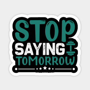 Stop saying tomorrow  Dream big, work hard. Inspirational motivational quote. Dreams don't work unless you do. Take the first step. Believe in yourself. Fail and learn Magnet