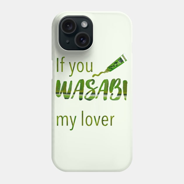 If you wasabi my lover Phone Case by Mimie20