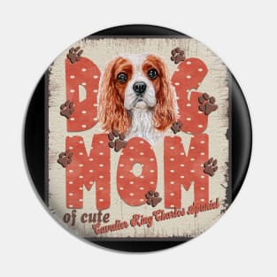 Dog Mom Of Cute Cavalier King Charles Spaniel Pin