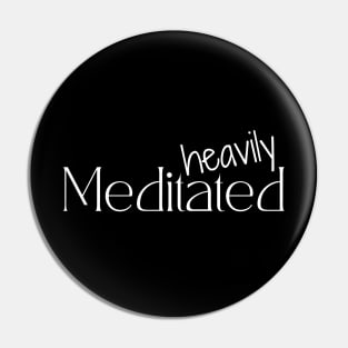 Heavily Meditated Pin