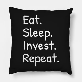 Eat Sleep Invest Repeat Funny Pillow