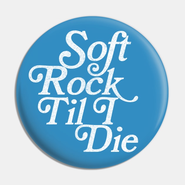 Soft Rock Til I Die / Retro Typography Design Pin by DankFutura