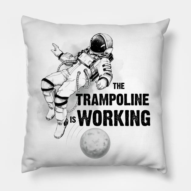 The trampoline is working astronaut print Pillow by in_pictures