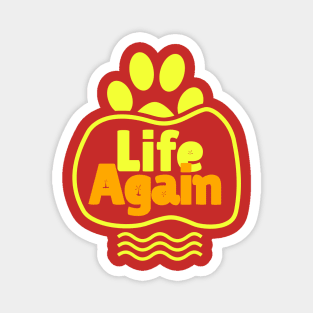 Life Again Magnet