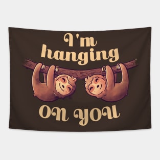 I'm Hanging On You Cute Lover Lazy Gift Tapestry