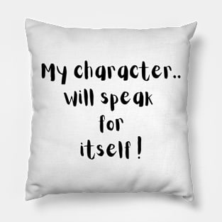 My character will speak for itself printed t shirt - self obsessed Pillow