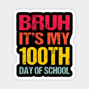 Bruh Its My 100 Days Of School 100th Day Of School Magnet