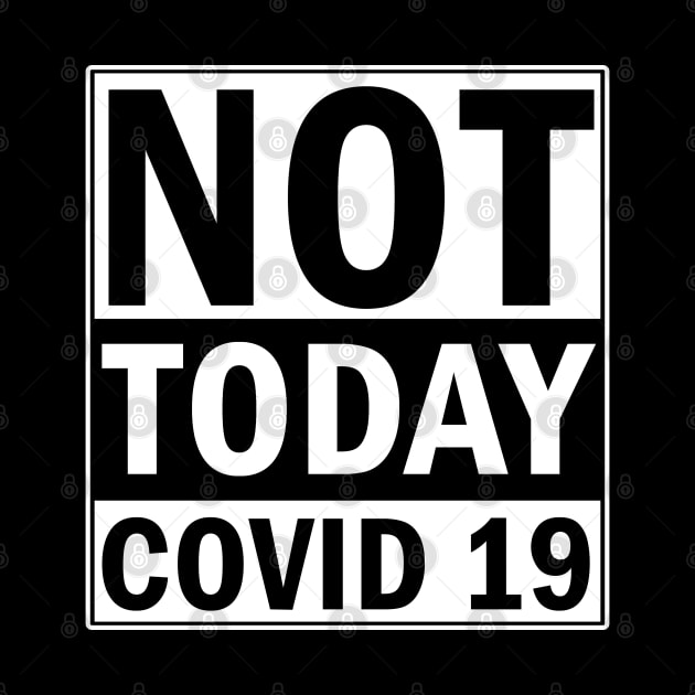 Not Today Covid 19 by valentinahramov