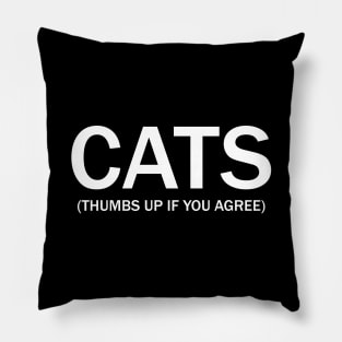 Cats. (Thumbs up if you agree) in white. Pillow