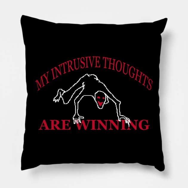 My intrusive thoughts are winning Pillow by giovanniiiii