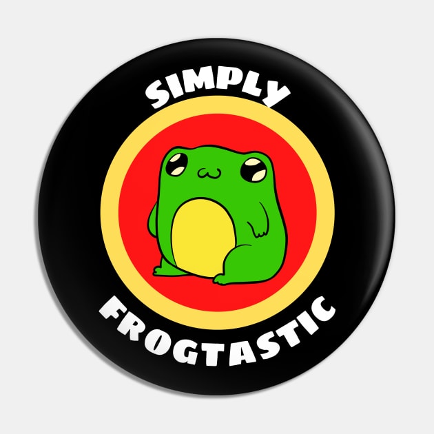 Simply Frogtastic - Cute Frog Pun Pin by Allthingspunny