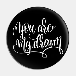 You Are My Dream Pin