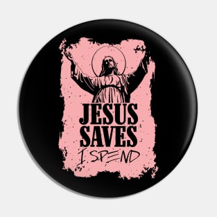 Jesus saves, I spend - word play Pin