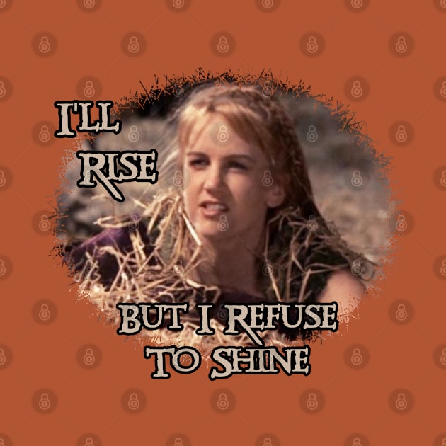 Xena Gabrielle I'll Rise But I Refuse To Shine by CharXena