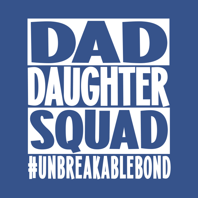 Daddy Daughter Squad (White Letters) by  Dynamic Diva Designs