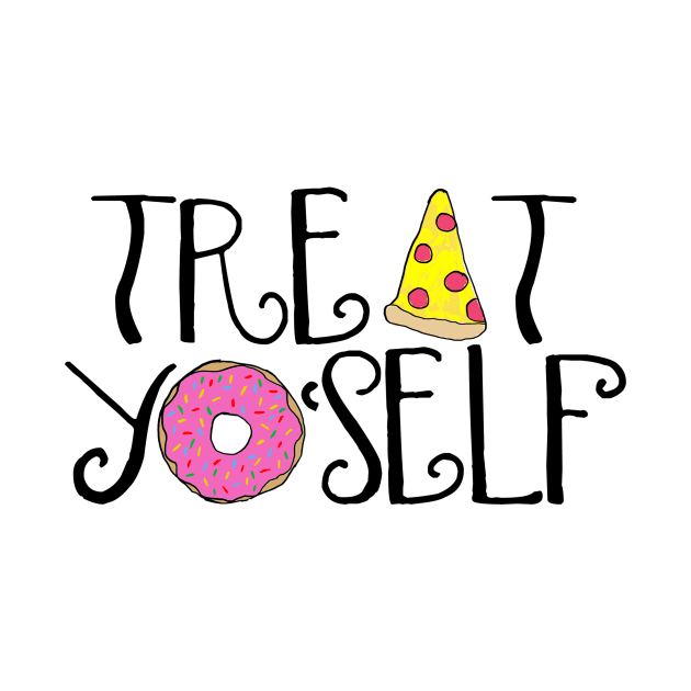 Treat Yo Self Food by lolosenese