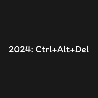 2024: Ctrl + Alt + Del T-Shirt