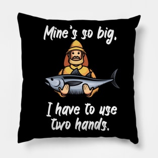 Mine’s so big, I have to use two hands Pillow