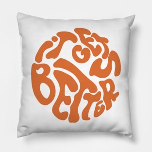 Inspiring saying it gets better orange 70s Pillow