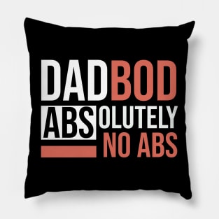 Dad Bod / Abs-olutely No Abs Pillow