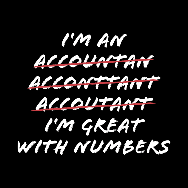 I'm Great With Numbers Funny Accountant CPA Gift by JeZeDe