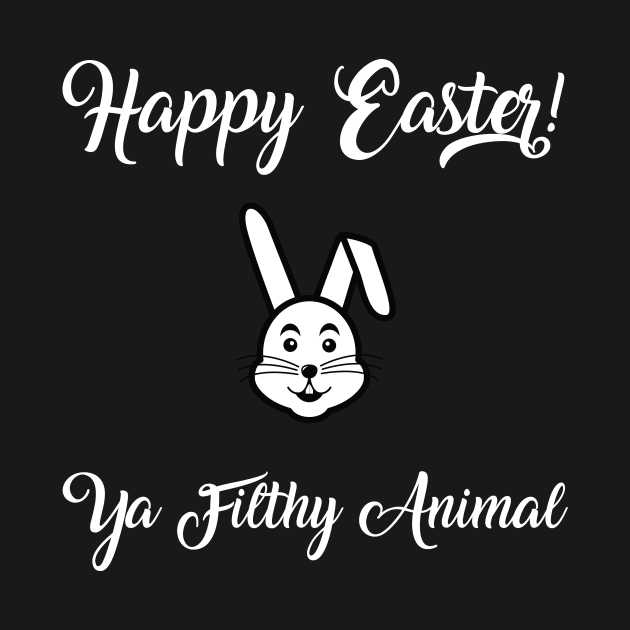 Happy Easter Ya Filthy Animal by EliseDesigns