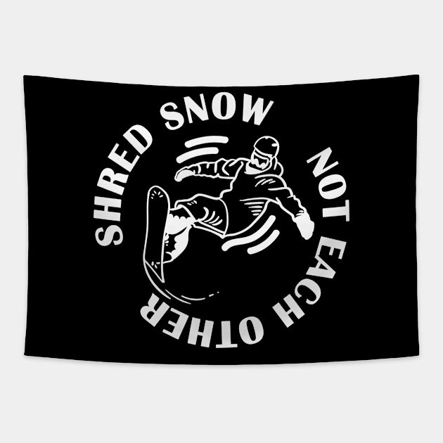 Shred Snow Not Each Other Tapestry by RKP'sTees