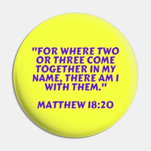 Bible Verse Matthew 18:20 Pin