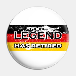 THE LEGEND HAS RETIRED, flag of GERMANY t-shirt sweater hoodie samsung iphone case coffee mug tablet case tee birthday gifts Pin