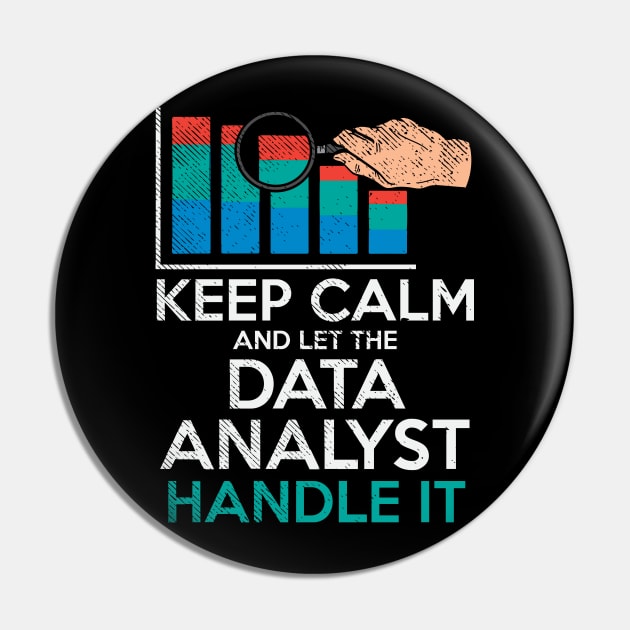 Keep Calm And Let The Data Analyst Handle It Pin by maxdax