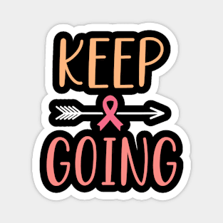 Keep Going Cancer Fighters Journey Motivational Inspirational Women Magnet