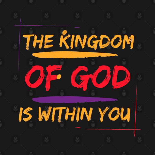 The Kingdom of God is within You. by Seeds of Authority
