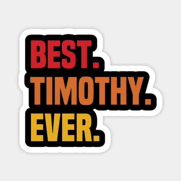 BEST TIMOTHY EVER ,TIMOTHY NAME Magnet by GEMEARNARNSYAK