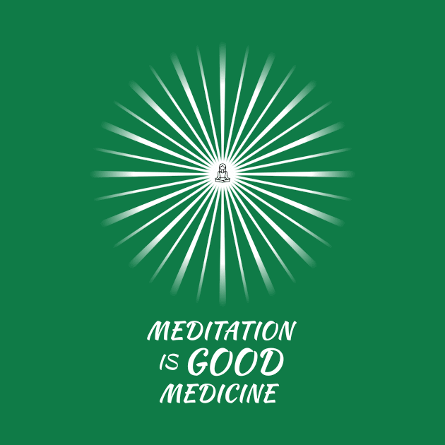 Meditation Is Good Medicine by ShineYourLight