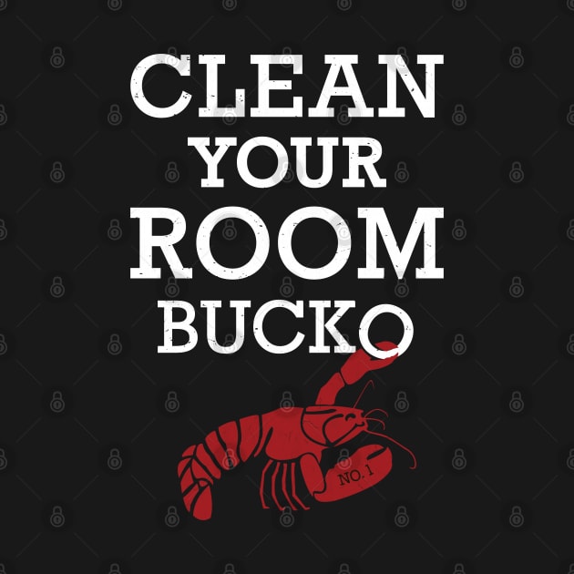 Jordan Peterson - Clean Your Room Bucko! Lobster T-Shirt by IncognitoMode